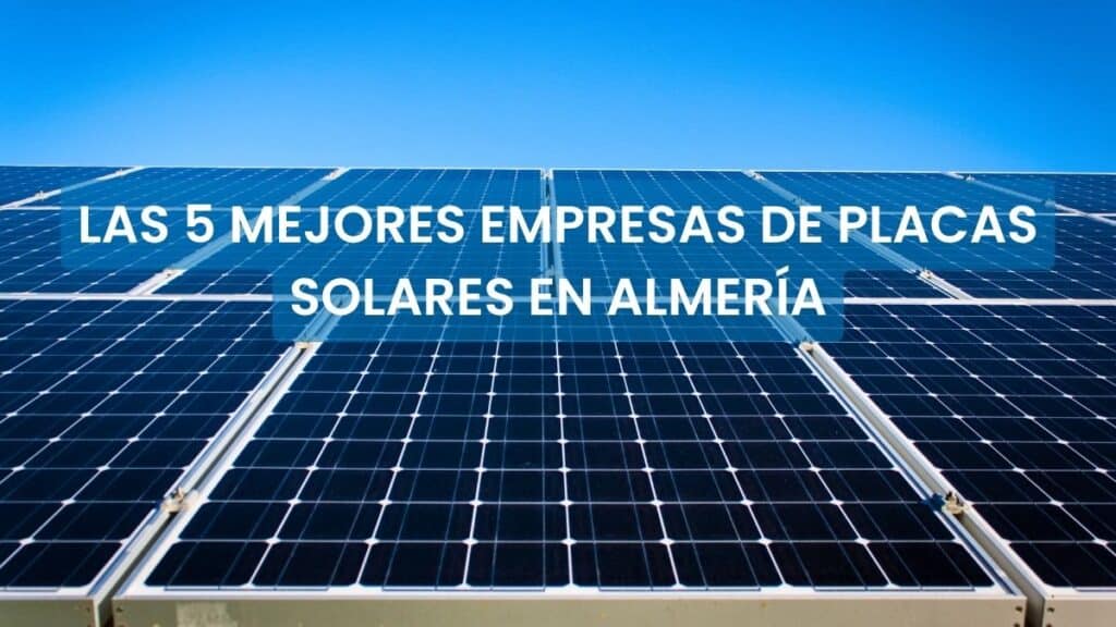 Mejores empresas de placas solares en Almería