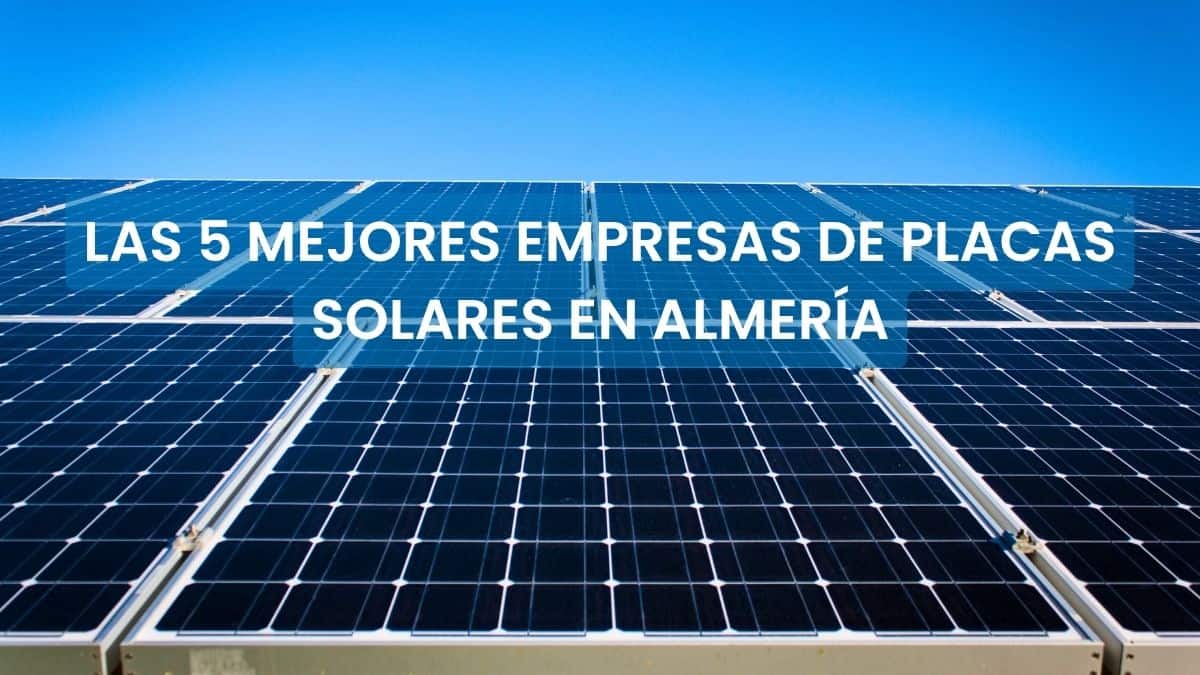 Mejores empresas de placas solares en Almería