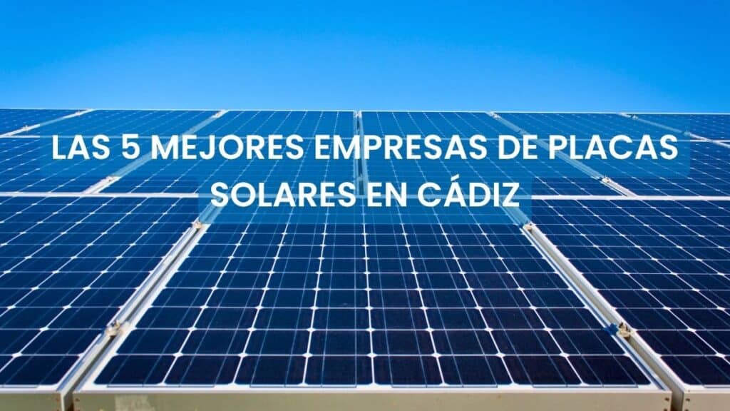 empresas de placas solares en Cádiz, las mejores