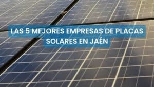 mejores empresas de placas solares en Jaén
